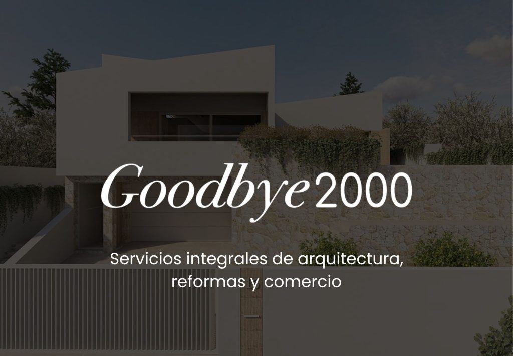 Goodbye 2000, servicios integrales de arquitectura, reformas y comercio, con villa moderna de fondo